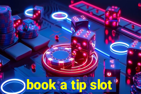 book a tip slot