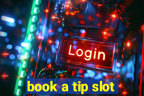 book a tip slot