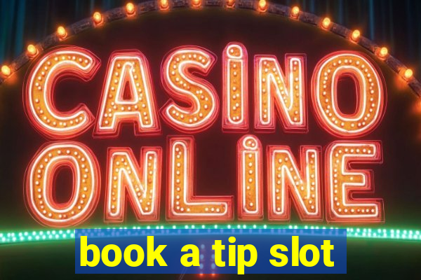 book a tip slot