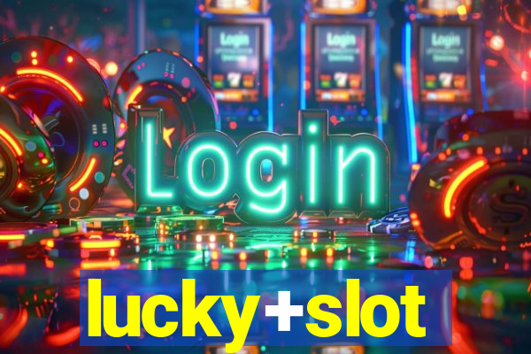 lucky+slot