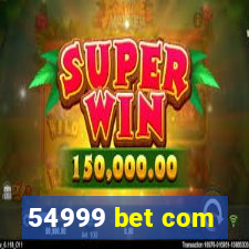 54999 bet com