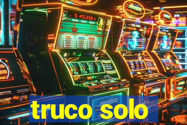 truco solo