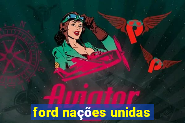 ford nações unidas