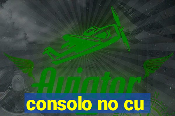 consolo no cu