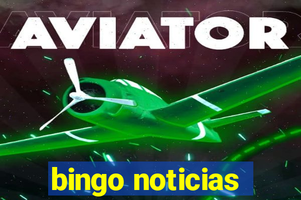 bingo noticias