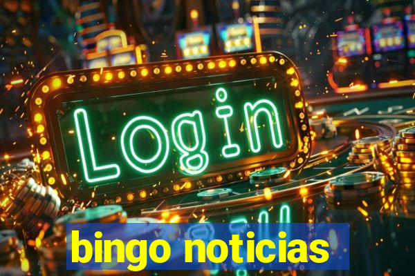 bingo noticias