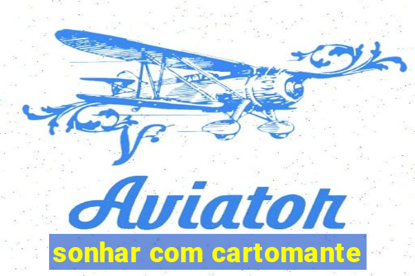 sonhar com cartomante