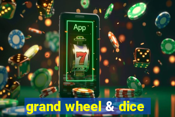 grand wheel & dice