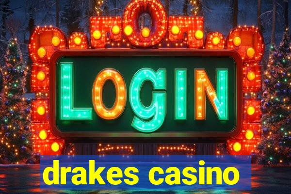 drakes casino