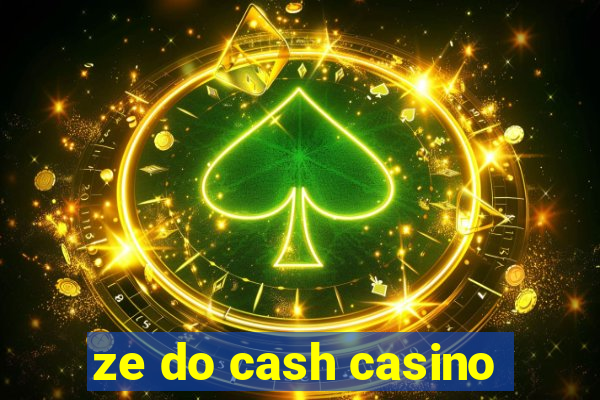 ze do cash casino