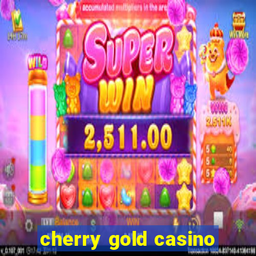 cherry gold casino