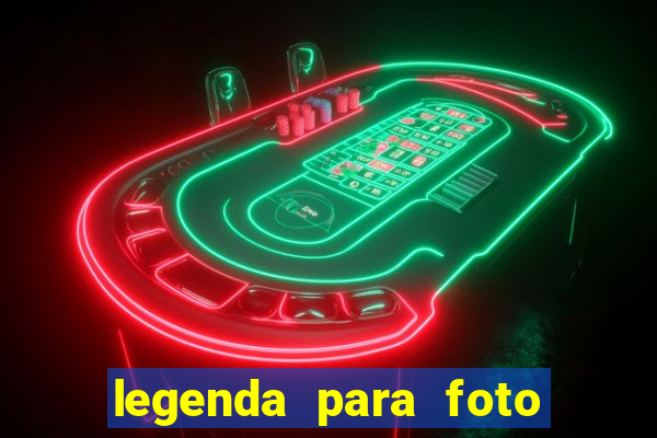 legenda para foto jogando bola