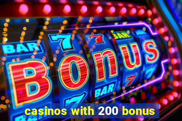 casinos with 200 bonus