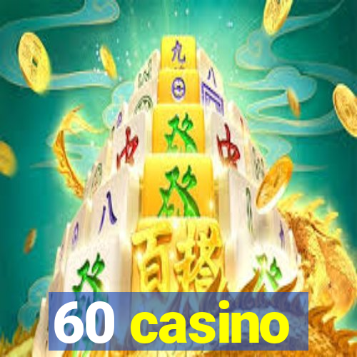 60 casino