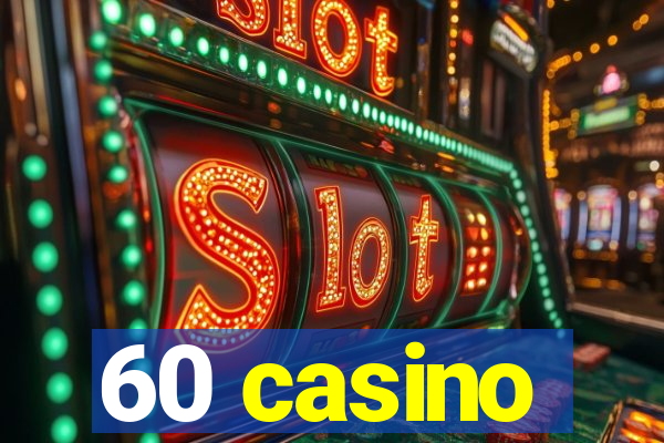 60 casino