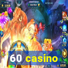 60 casino