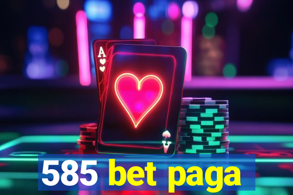 585 bet paga