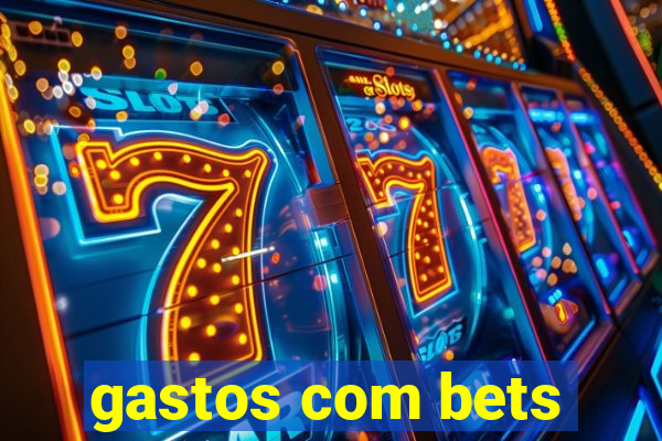 gastos com bets