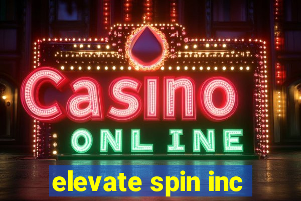 elevate spin inc