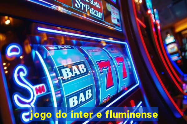 jogo do inter e fluminense