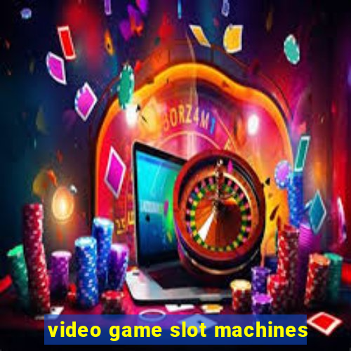 video game slot machines