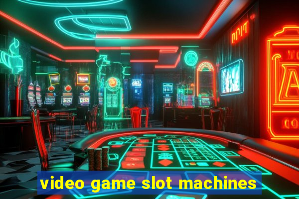 video game slot machines