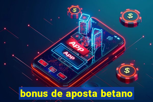 bonus de aposta betano