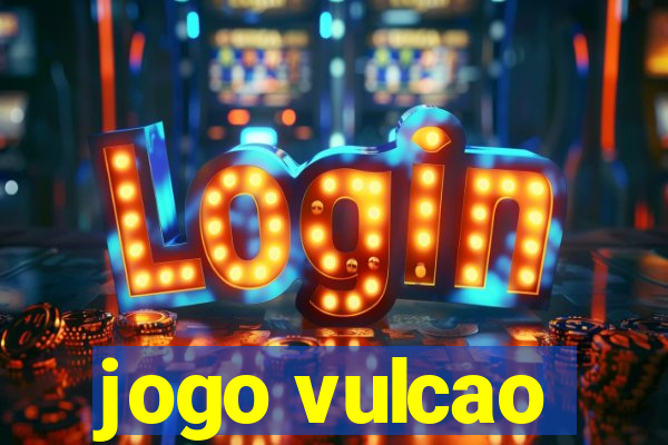 jogo vulcao