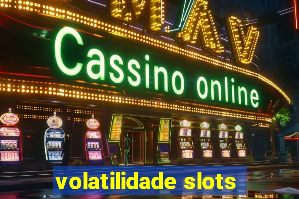 volatilidade slots