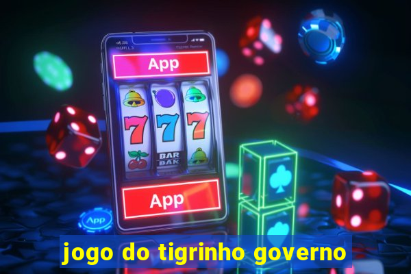 jogo do tigrinho governo