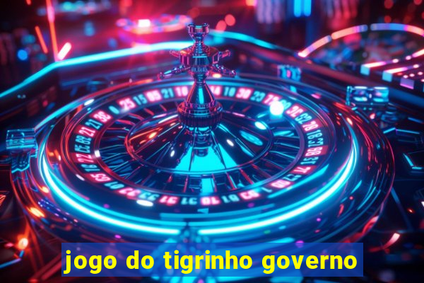 jogo do tigrinho governo