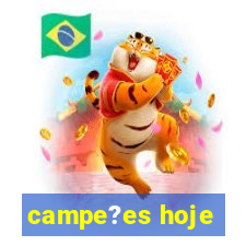 campe?es hoje