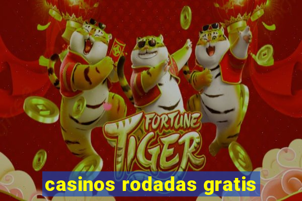 casinos rodadas gratis