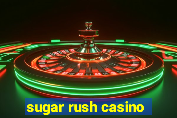 sugar rush casino