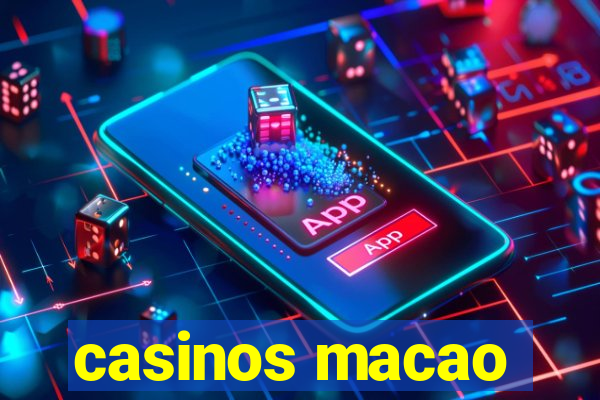 casinos macao