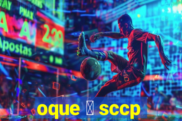 oque 茅 sccp