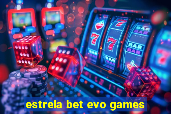 estrela bet evo games