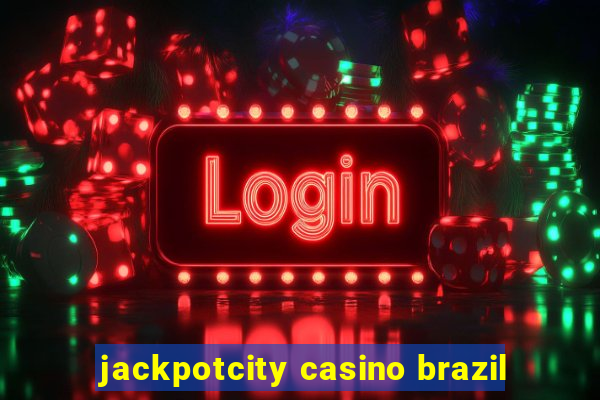 jackpotcity casino brazil