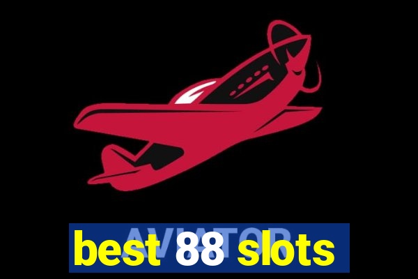 best 88 slots