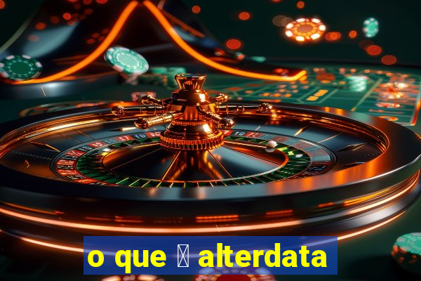 o que 茅 alterdata