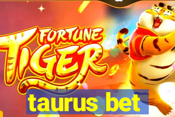 taurus bet