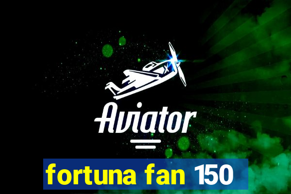 fortuna fan 150