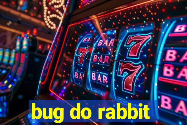 bug do rabbit