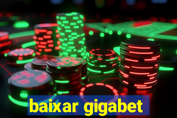 baixar gigabet