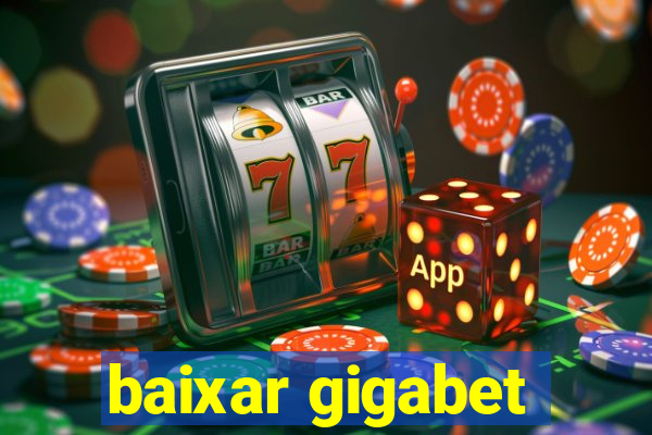 baixar gigabet