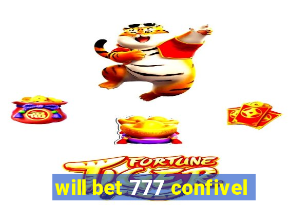 will bet 777 confivel