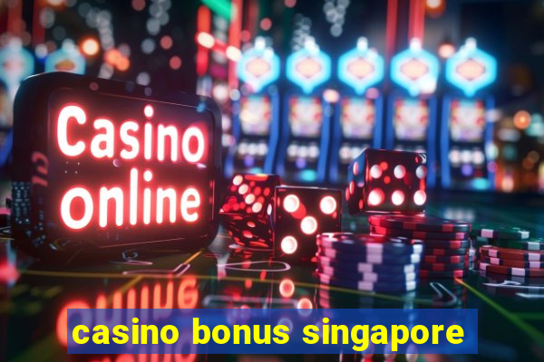 casino bonus singapore