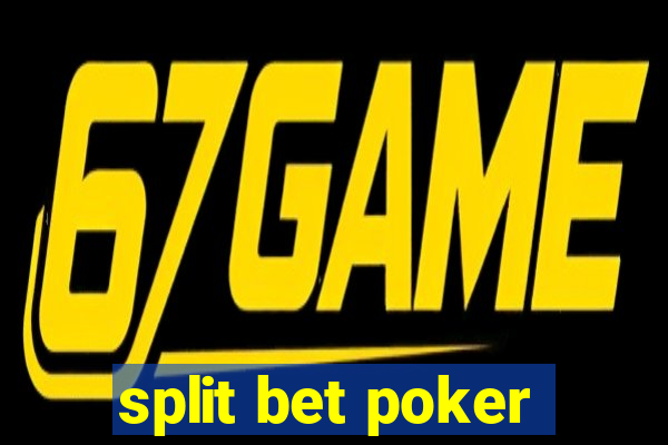 split bet poker