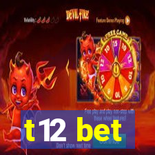 t12 bet