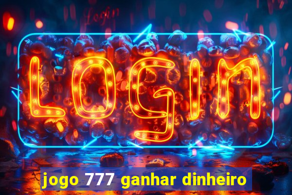 jogo 777 ganhar dinheiro